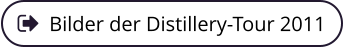 Bilder der Distillery-Tour 2011
